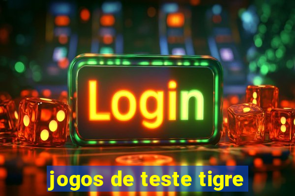 jogos de teste tigre